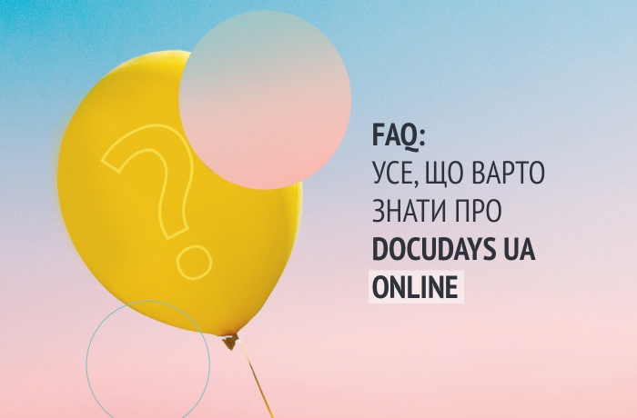 17-й DocudaysUA / FAQ: Усе, що варто знати про DocudaysUA Online